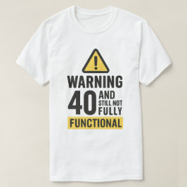 Funny 40:e födelsedagsvarning t shirt