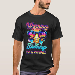 Funny 45-årig varning 45:e födelsedag Resa i P T Shirt