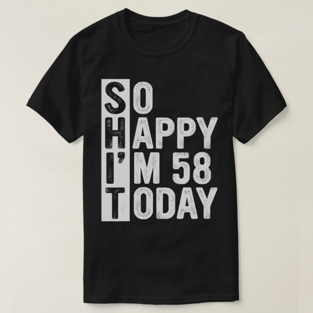 Funny 58 Year Old Birthday Costume So Happy I'm 58 T Shirt (Design framsida)