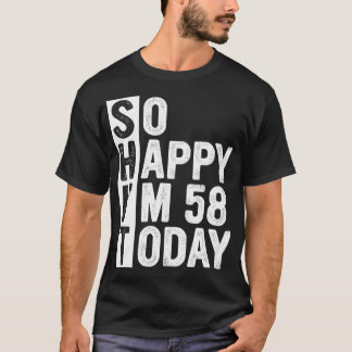 Funny 58 Year Old Birthday Costume So Happy I'm 58 T Shirt