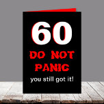 Funny 60:e födelsedagskort kort<br><div class="desc">Det här konstiga 60-årskortet har ett stort vitt 60-kantat i rött på svart. Högerna under 60 står det "INTE PANIC" i ett stil som ser lite panik ut. Sedan står det "du fortfarande har det" med den slagit raden inuti kortet. Copyright Kathy Henis</div>