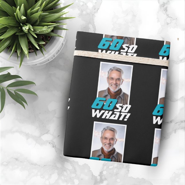 Funny 60 so what Quote Photo 60th Birthday Presentpapper (Skapare uppladdad)