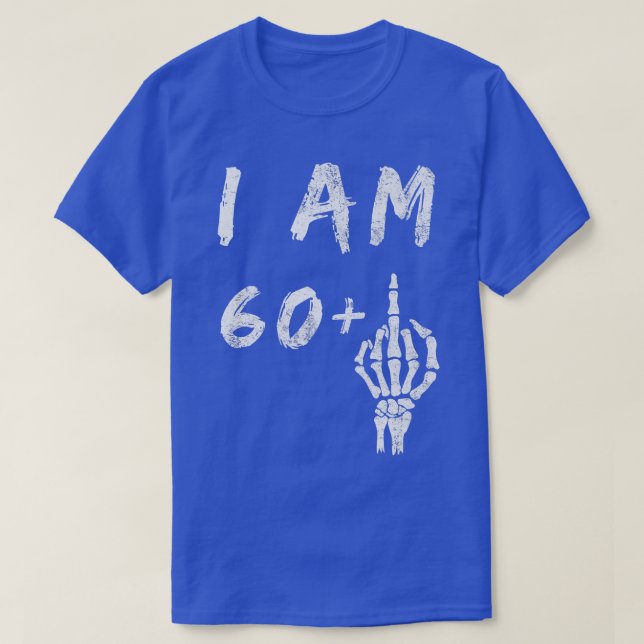 Funny 61:a födelsedagen: Jag är 60 Plus Skeleton M T Shirt (Design framsida)