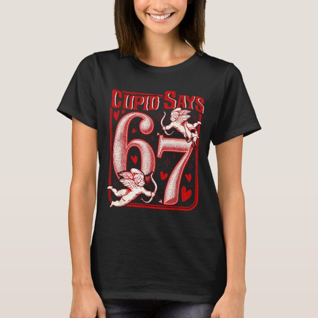 Funny 67 Cud Says 67 Valentine Couple Matching Six T Shirt (Framsida)