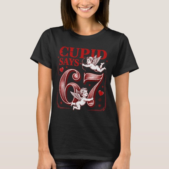 Funny 67 Cud Says 67 Valentine Couple Matching Six T Shirt (Framsida)