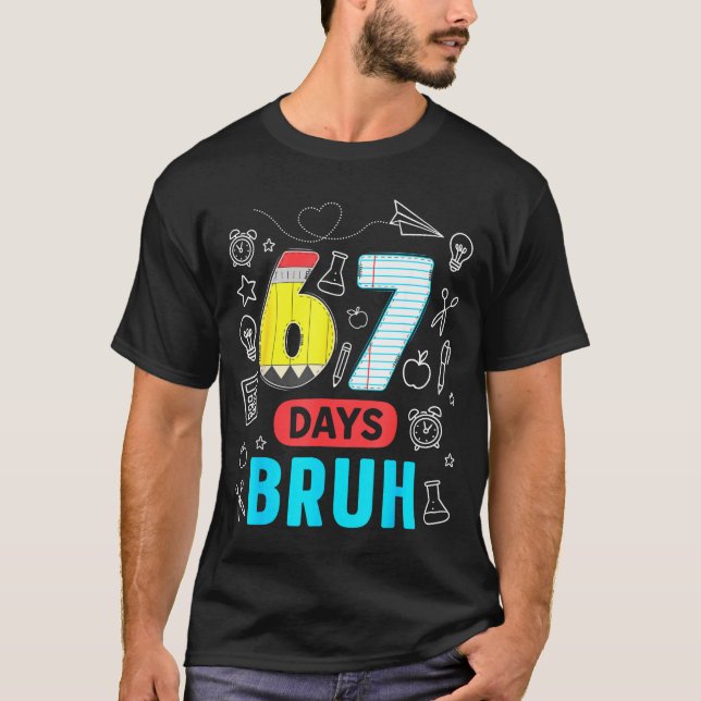 Funny 67 Days Bruh Six Seven Meme Teacher Kids Num T Shirt (Framsida)