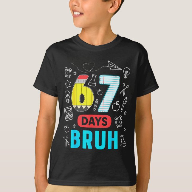 Funny 67 Days Bruh Six Seven Meme Teacher Kids Num T Shirt (Framsida)