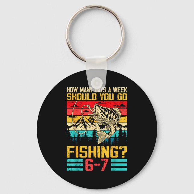 Funny 67 How Many Days A Week Should You Go Fishin Nyckelring (Framsida)