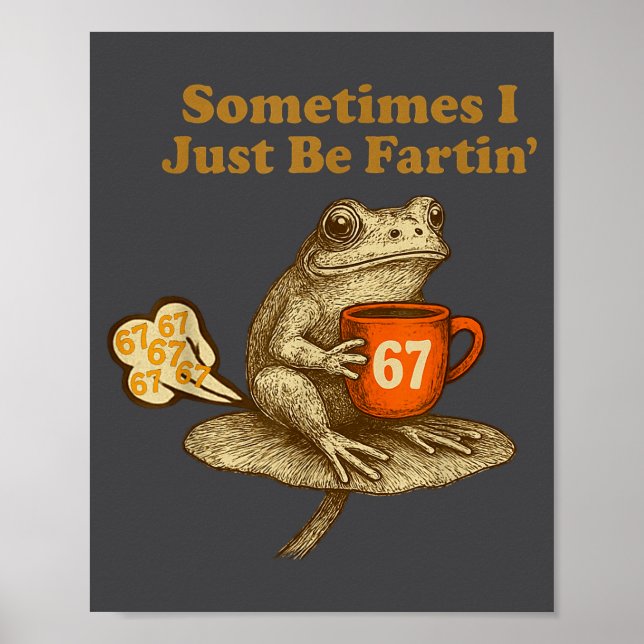 Funny 67 I six Seven Fartin Sometimes Just Frog Poster (Framsidan)