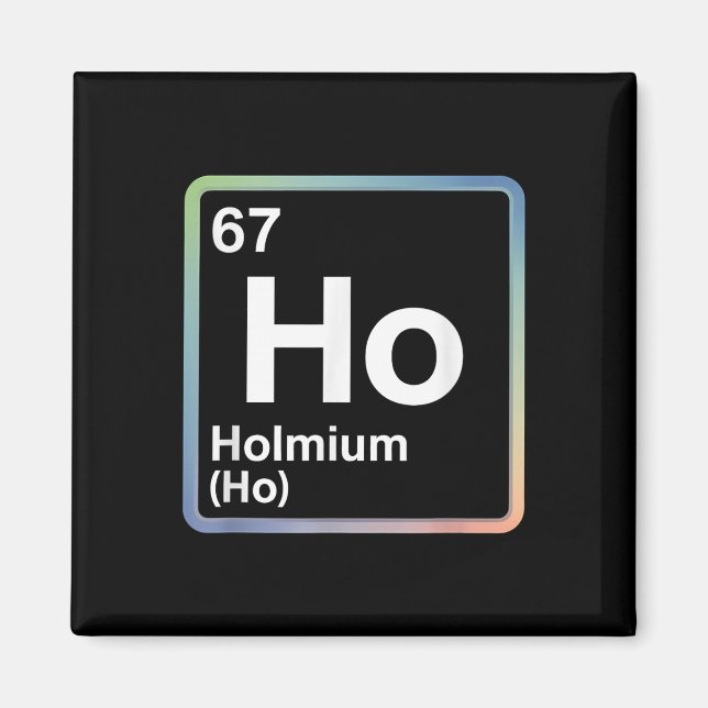 Funny 67 Meme Holmium Physics Science Teacher Joke Magnet (Framsidan)