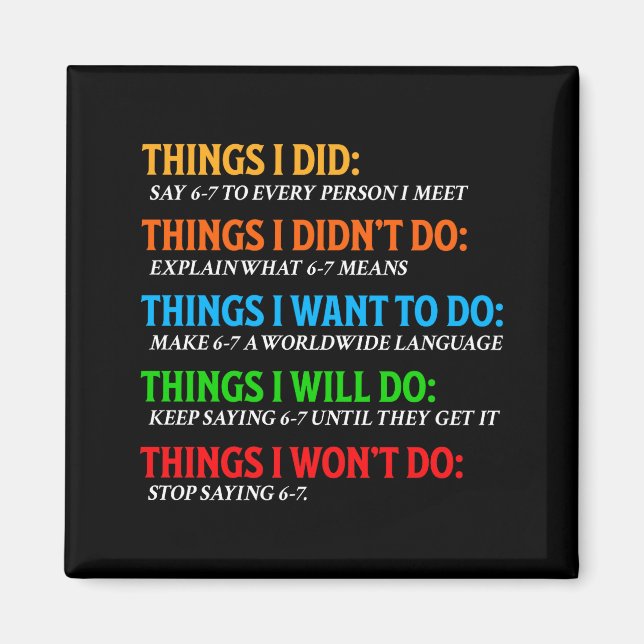 Funny 67 Six Seven 6 7 Meme Things Want To Do 6-7  Magnet (Framsidan)