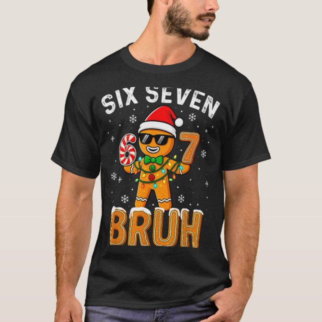 Funny 67 Six Seven Bruh Gingerbread 6 7 Meme Chris T Shirt (Framsida)