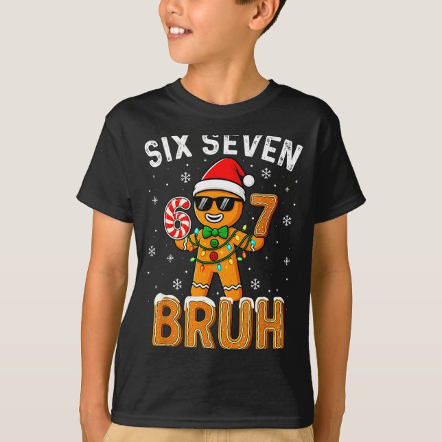 Funny 67 Six Seven Bruh Gingerbread 6 7 Meme Chris T Shirt (Framsida)