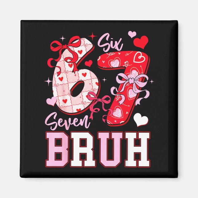Funny 67 Valentines Bruh Six Seven Meme Heart 6 7  Magnet (Framsidan)