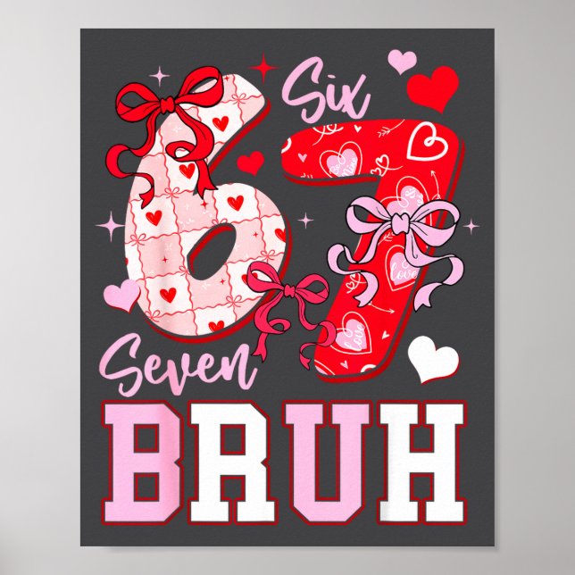 Funny 67 Valentines Bruh Six Seven Meme Heart 6 7  Poster (Framsidan)