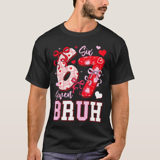 Funny 67 Valentines Bruh Six Seven Meme Heart 6 7  T Shirt (Framsida)