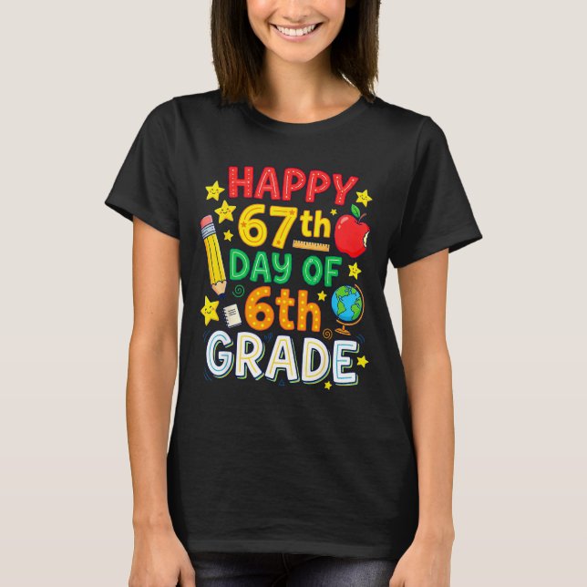 Funny 67th Day Of 6th Grade Teacher Student Six Se T Shirt (Framsida)
