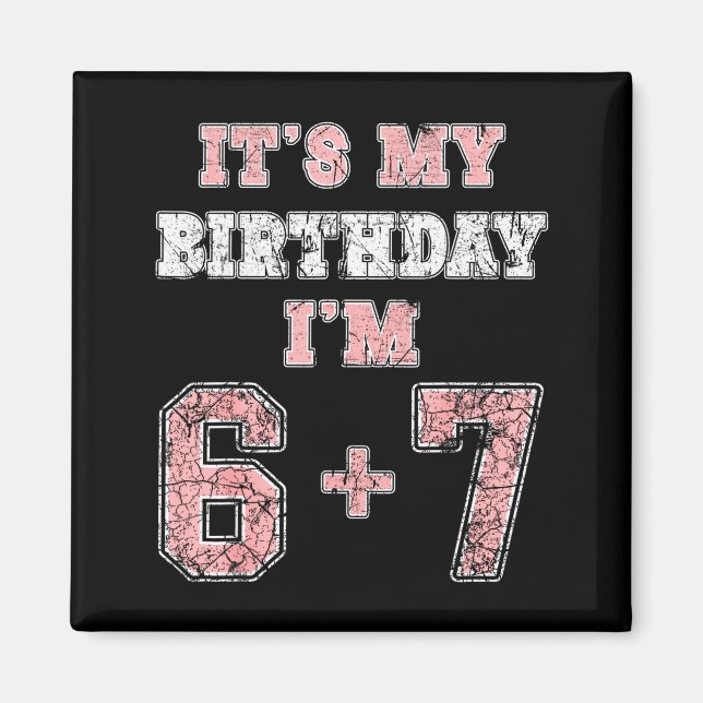 Funny 6 7 13th Birthday Six Seven Teenager 13 Year Magnet (Framsidan)