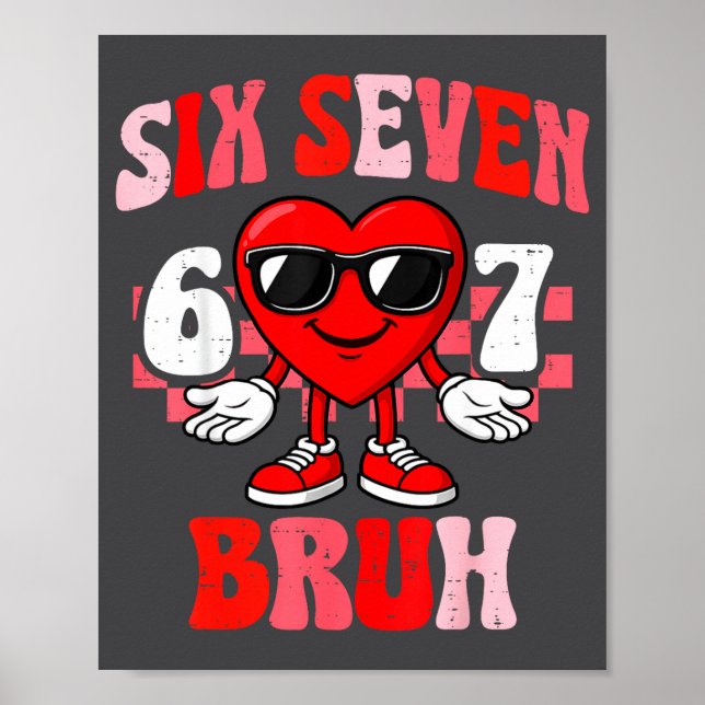 Funny 6 7 Bruh Valentine Six Seven Meme Boys Teens Poster (Framsidan)