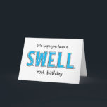 Funny 70:e Swell Birthday Personlig Hälsning Kort<br><div class="desc">Bara ett SWELL-födelsedagskort för vilken ålder som helst. Du kan se fler minstensfödelsedagskort hos Zigglets här på Zazzle. Det finns en direkt länk nedan.</div>