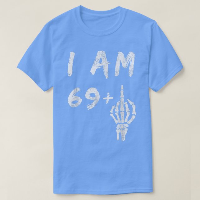 Funny 70th Birthday I Am 69 Plus Skeleton Middle F T Shirt (Design framsida)