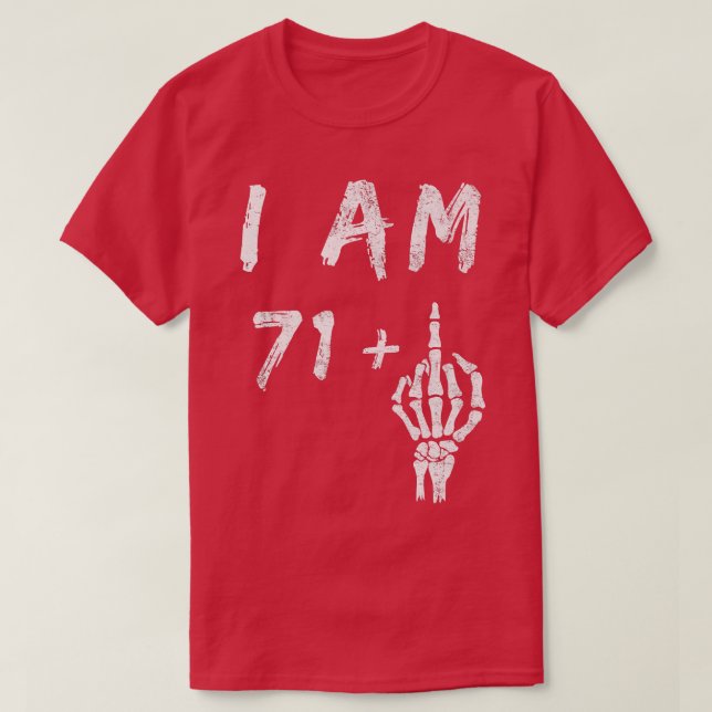 Funny 72nd Birthday I Am 71 Plus Skeleton Middle F T Shirt (Design framsida)