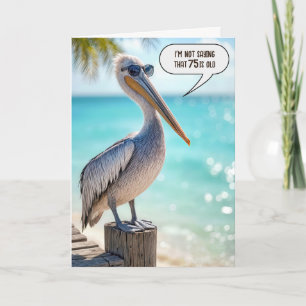 Funny 75:e Birthday Pelican Kort