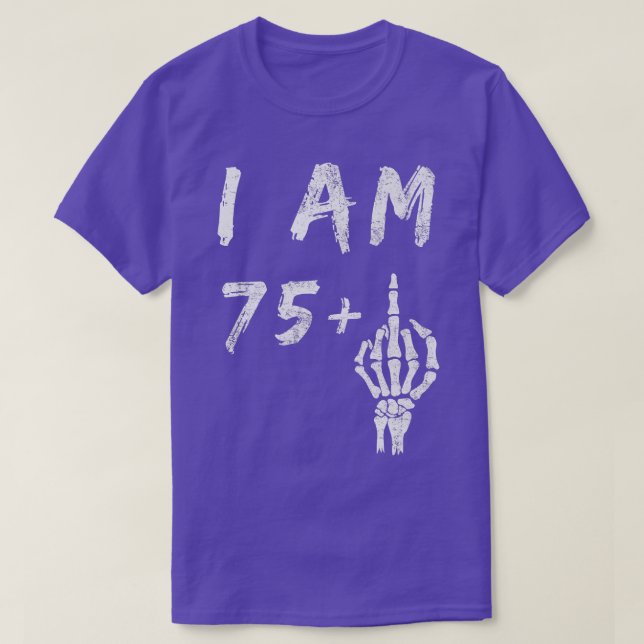 Funny 76:e födelsedagen: I är 75 Plus Skeleton Mit T Shirt (Design framsida)