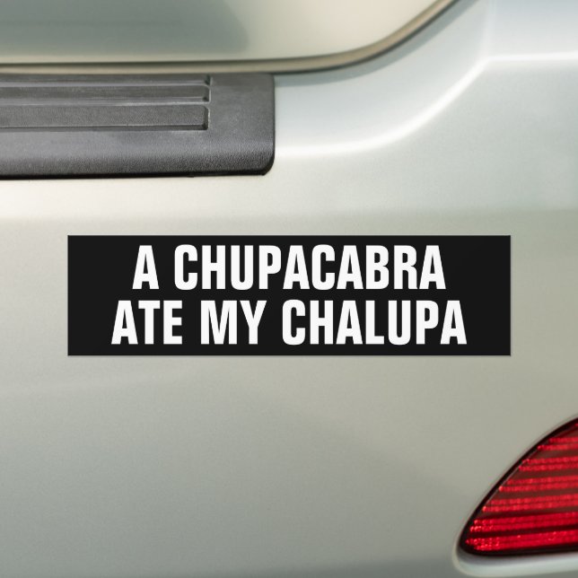 Funny A CHUPACABRA ATE MY CHALUPA Bildekal (På Bil)
