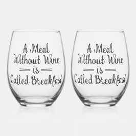 Funny A Meal Without Wine is Called Breakfast