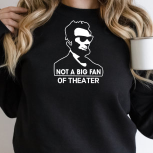 Funny Abe Lincoln Black Sweatshirt T Shirt