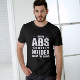 Funny ABS Quote Gym Giftful Design T Shirt