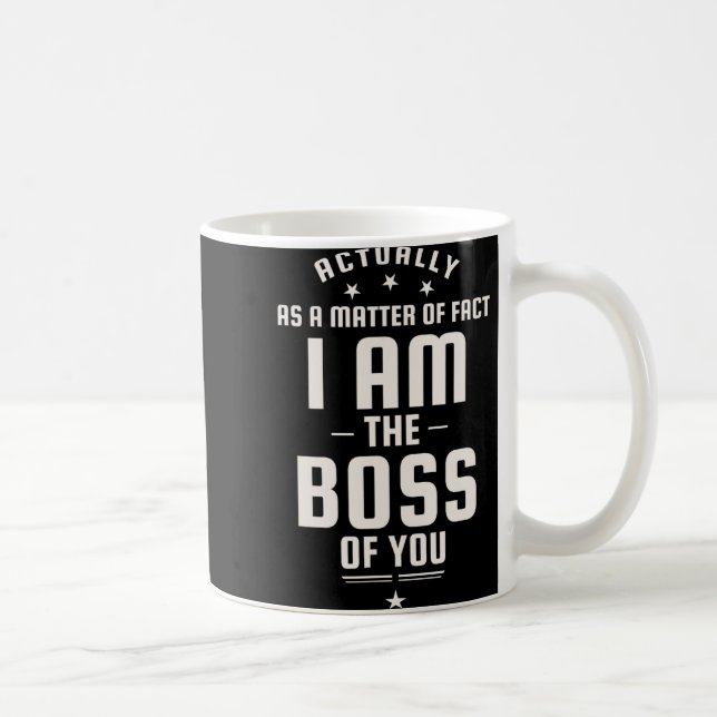 Funny Actually I Am The Boss Of You  Kaffemugg (Höger)