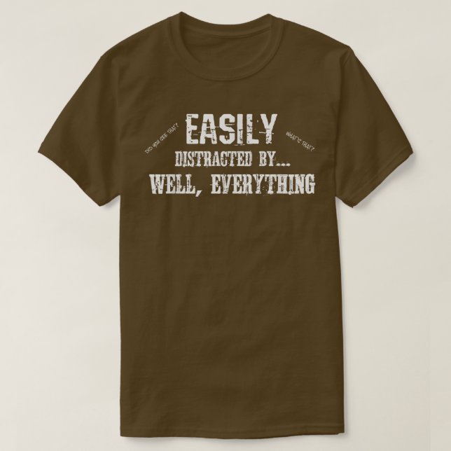Funny ADD ADHD Easily Distracted By Everything  T Shirt (Design framsida)