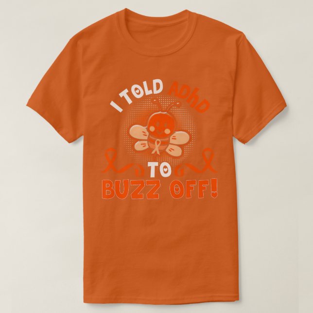 Funny ADHD Bee I Told ADHD To Buzz Off Gift Warrio T Shirt (Design framsida)