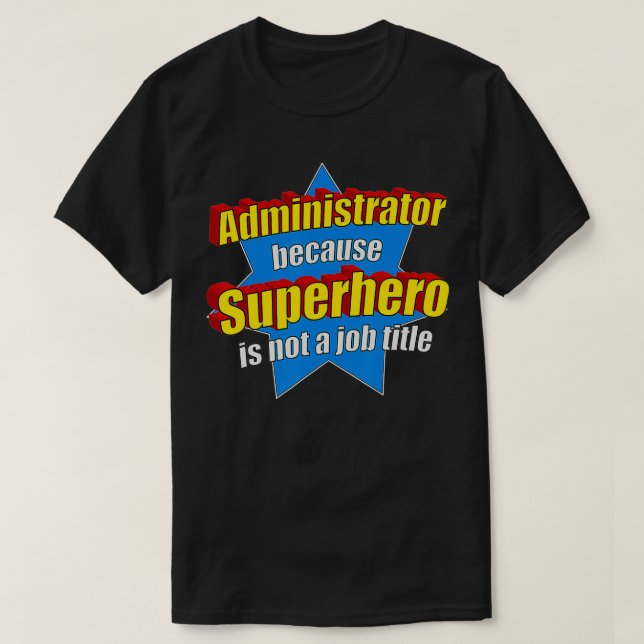 Funny administratör eftersom superhjälte inte är e t shirt (Design framsida)