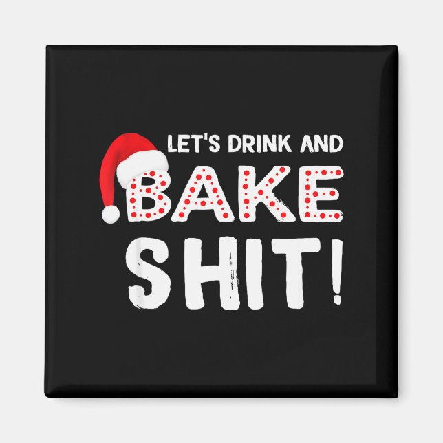 Funny Adult Christmas Baking Shirt, Drink And Bake Magnet (Framsidan)