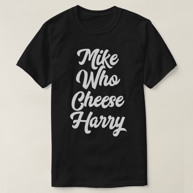 Funny Adult Homophone Words Mike Who Cheese  T Shirt (Design framsida)