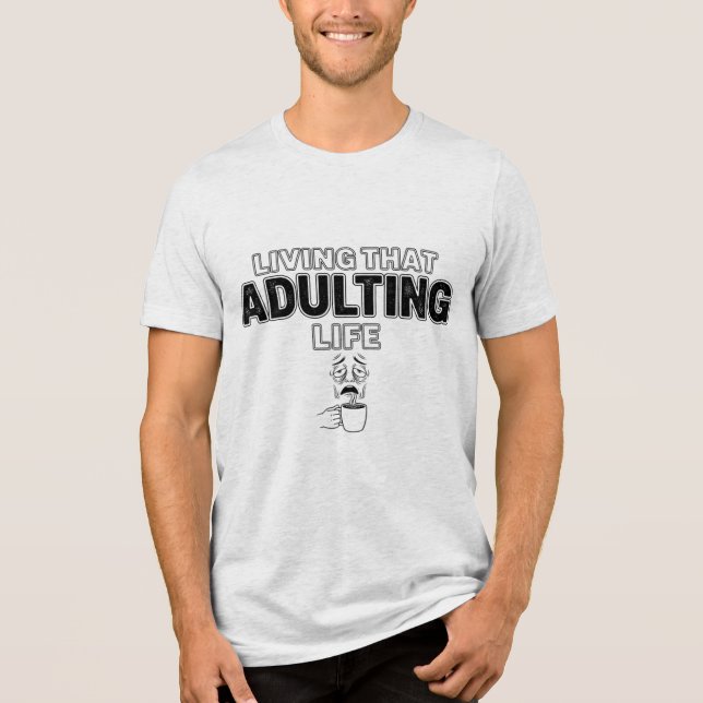 Funny Adulting Life Tired Coffee Slogan T-Shirt (Framsida)