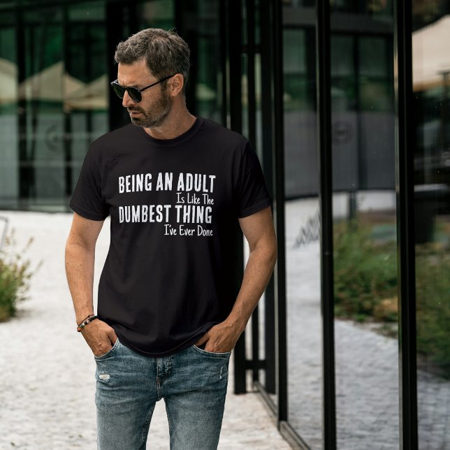 Funny Adulting T-Shirt – Being an Adult Is Dumb Te (Funny Adult Humor Shirts – Sarcastic & Inappropriate Tees)