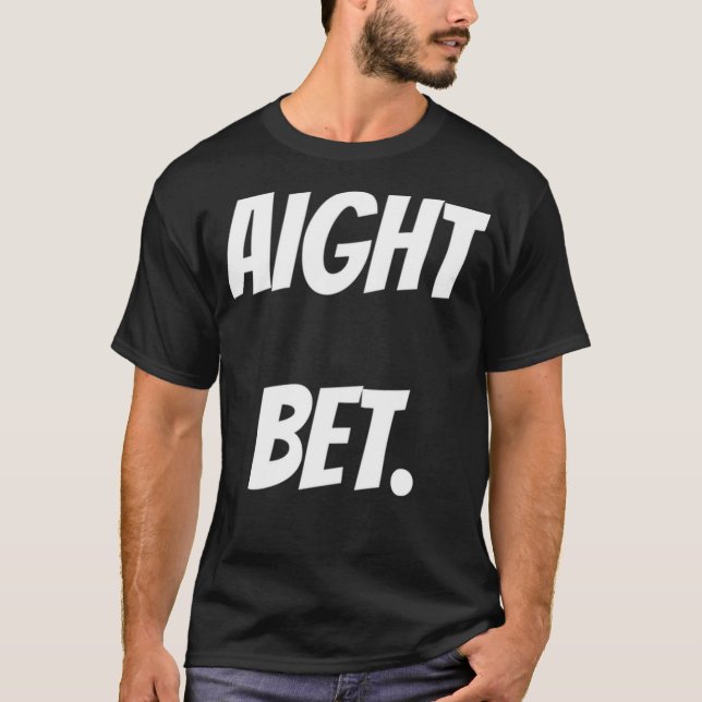 Funny Aight Bet Meme T Shirt (Framsida)
