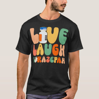Funny Akut Room Live Laugh Lorazepam Emergenc T Shirt