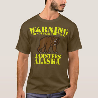 Funny Alaska Grizzly Mata inte Giant Hamster T Shirt