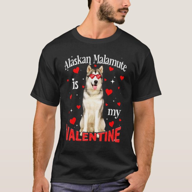 Funny Alaskan Malamute Is My Valentine Dog Dad Dog T Shirt (Framsida)