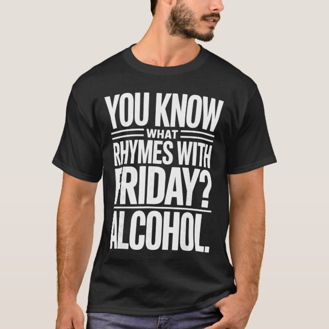 Funny Alcohol Saying Rhymes With Friday Humor girl T Shirt (Framsida)