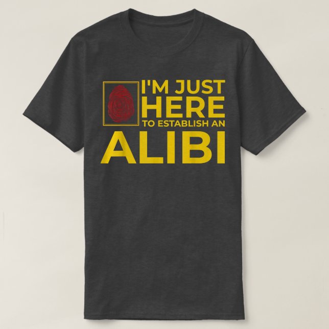 Funny Alibi Party Night Joke Quotes Sarkastic T Shirt (Design framsida)