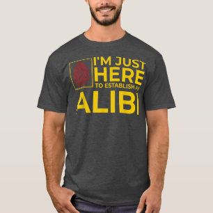 Funny Alibi Party Night Joke Quotes Sarkastic T Shirt