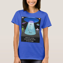 Funny Alien Abduction Phone Distraction Sci-Fi Hum T Shirt