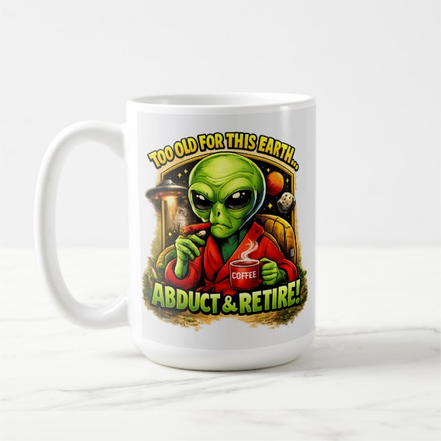 Funny Alien Coffee Design, Too Old For This Kaffemugg (Vänster)