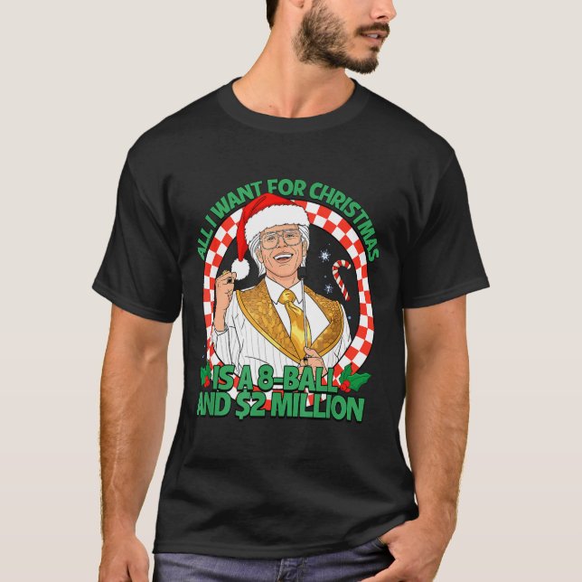 Funny All I Want For Christmas 8 Ball And 2 Millio T Shirt (Framsida)
